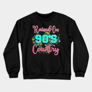 Raised On 90's Country Flower Crewneck Sweatshirt